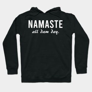 Namaste All Dam Day - Yoga - Mindfulness Hoodie